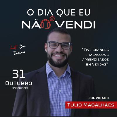 #EP 98 - Tulio Magalhães - "Tive grandes fracassos e grandes aprendizados" #EP 98 - Tulio Magalhães - "Tive grandes fracassos e grandes aprendizados"