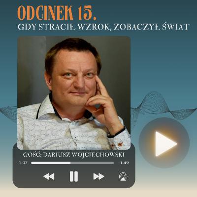 Odcinek 15. Gdy stracił wzrok, zobaczył świat... Odcinek 15. Gdy stracił wzrok, zobaczył świat...