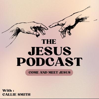 Meet Jesus, and Follow Him - The Jesus Podcast with Cael Sumerlin