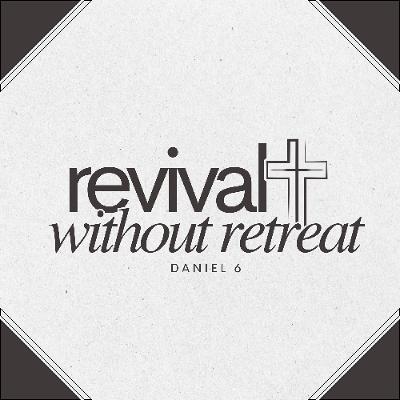 Revival without Retreat (Message by Adam McCombs) Revival without Retreat (Message by Adam McCombs)