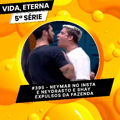 #395 - NEYMAR, NEYDRASTO E SHAY #395 - NEYMAR, NEYDRASTO E SHAY