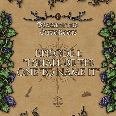 Episode 1: "I Shall Be The One To Name It"