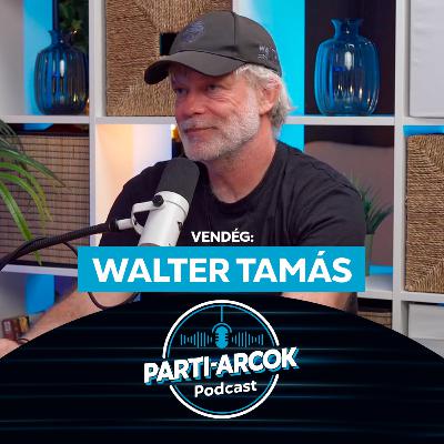 100. Milyen ember Walter Tamás? | Parti-Arcok Podcast