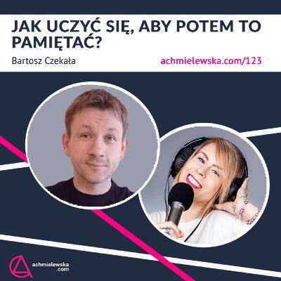 123 Jak skutecznie się uczyć i zapamiętywać - Bartosz Czekała