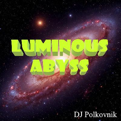 DJ Polkovnik - Luminous Abyss