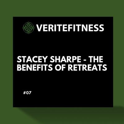 #08 Stacey Sharpe - The Benefits Of Retreats #08 Stacey Sharpe - The Benefits Of Retreats