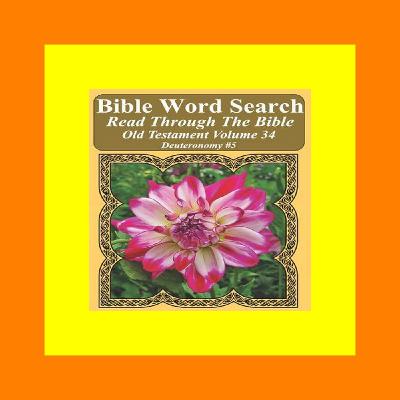 ^#Download@pdf^# Bible Word Search Read Through The Bible Old Testament Volume 34 Deuteronomy #5 Extra Large Print (Bible Word Search Puzzles Jumbo Print Flower Lover's Edition Old Testament) Online Reading