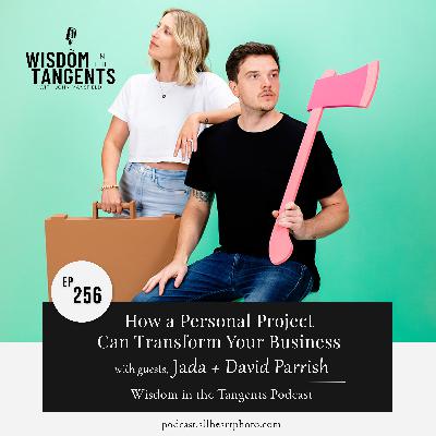 How a Personal Project Can Transform Your Business with Jada and David Parrish | ep256