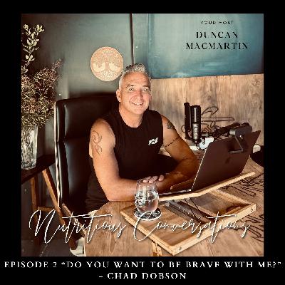 NC 2: ”Do you want to be brave with me?” - Chad Dobson