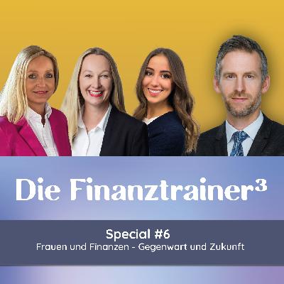 Special #6: Frauen und Finanzen - Gegenwart und Zukunft Special #6: Frauen und Finanzen - Gegenwart und Zukunft