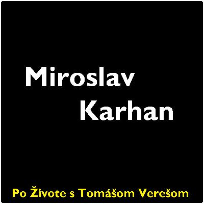 Po Živote s Tomášom Verešom #99 - Miroslav Karhan
