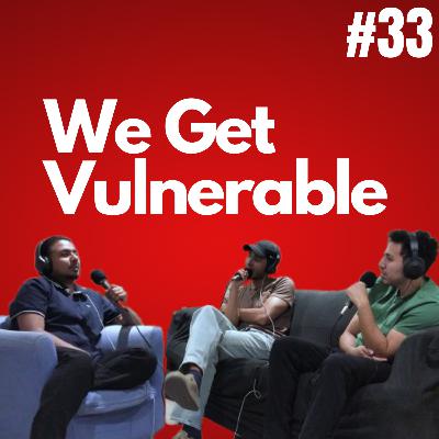 We Get Vulnerable