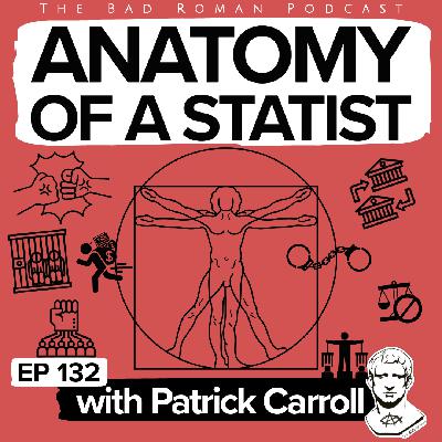 The Anatomy of a Statist: Why Good People Vote for Bad Things with Patrick Carroll The Anatomy of a Statist: Why Good People Vote for Bad Things with Patrick Carroll