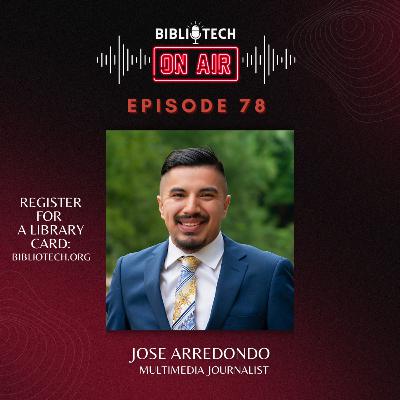 BiblioTech: On Air - Episode 78 - Jose Arredondo BiblioTech: On Air - Episode 78 - Jose Arredondo