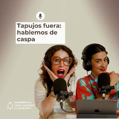 105. Tapujos fuera: hablemos de CASPA