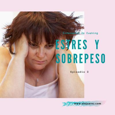 Episodio#3: Estrés y sobrepeso