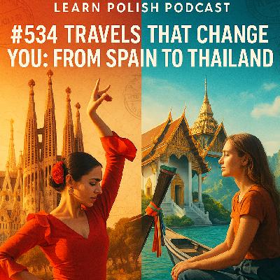 #534 Travels That Change You: From Spain to Thailand