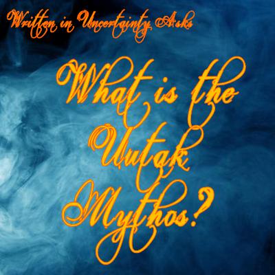 What is the Uutak Mythos?