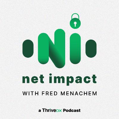 Net Impact Ep 12: Cyber Threats & Leadership w/ Brandon Wales, hosted by Fred Menachem – Part 1