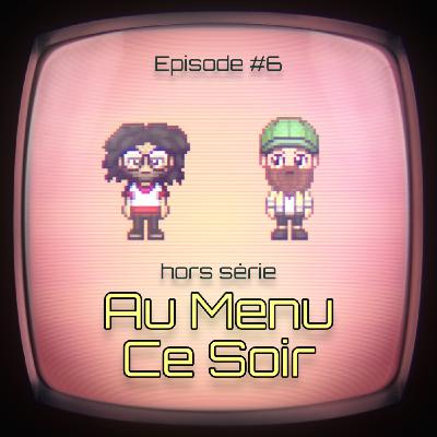 #6 - Au Menu Ce Soir (partie 1) #6 - Au Menu Ce Soir (partie 1)