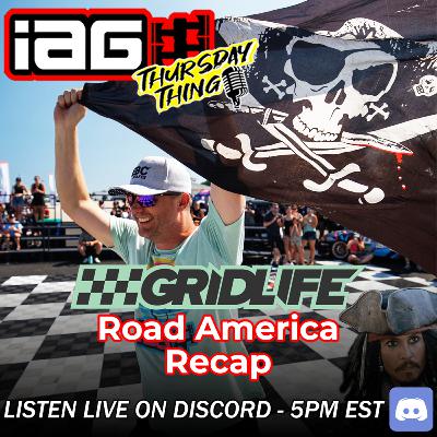 IAG Thursday Thing EP.91: Gridlife Road America Recap!