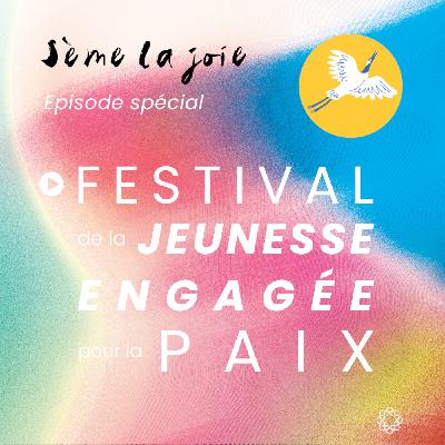 Episode spécial. Festival de la jeunesse engagée pour la paix