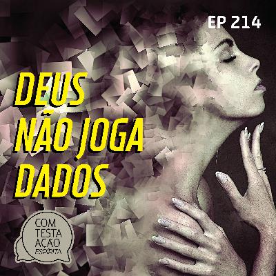 EP214 - Deus não joga dados - Parte 02