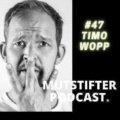 #47 Timo Wopp vom Unternehmensberater zum Comedian
