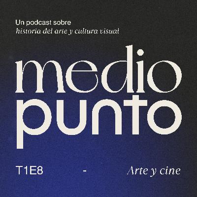 T1E8 - El cine es arte, y punto (o, mejor, Medio Punto) T1E8 - El cine es arte, y punto (o, mejor, Medio Punto)