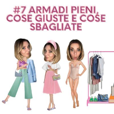 Episode 7: Armadi pieni, cose giuste e cose sbagliate