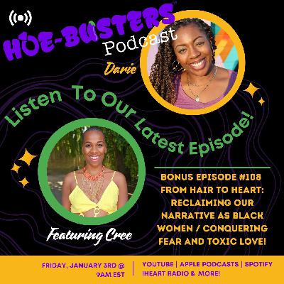 EP #108 - From Hair to Heart: Reclaiming Our Narrative as Black Women / Conquering Fear and Toxic Love EP #108 - From Hair to Heart: Reclaiming Our Narrative as Black Women / Conquering Fear and Toxic Love