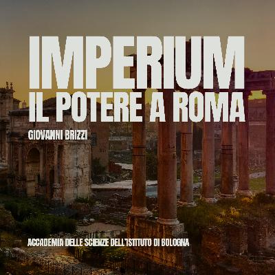 GIOVANNI BRIZZI - Imperium il Potere a Roma | #048