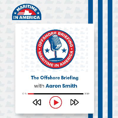 The Offshore Briefing Ep #23: Future Solution for Issues with the USCG's Credentialing Process