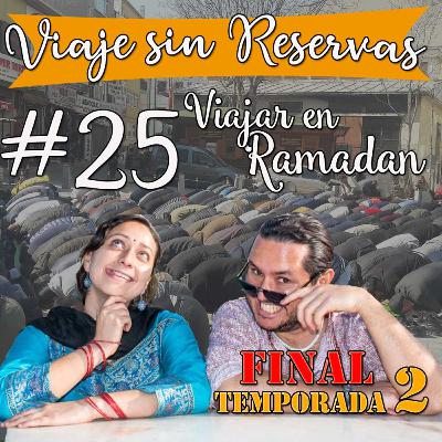 #25 Viajar en Ramadán (Final de temporada)
