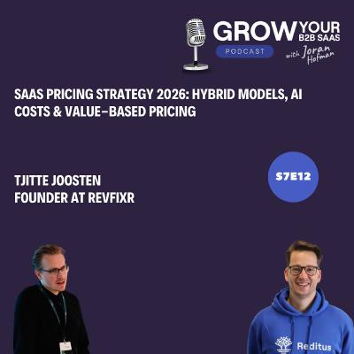 S7E12 - SaaS Pricing Strategy 2026: Hybrid Models, AI Costs & Value-Based Pricing with Tjitte Joosten "T.J"