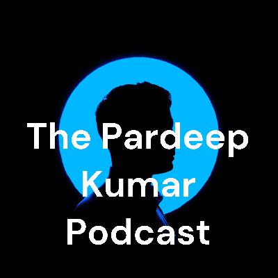 The Pardeep Kumar Podcast (Trailer) The Pardeep Kumar Podcast (Trailer)