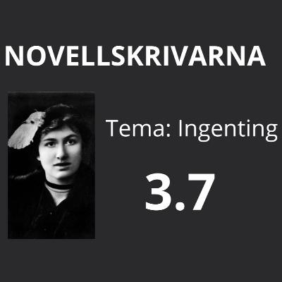 Novellskrivarna 3.7: Ingenting (Edith Södergran)