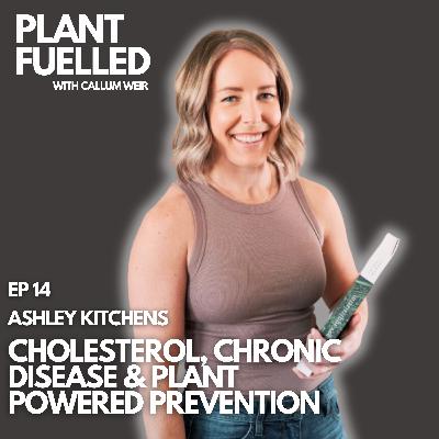 Cholesterol, Chronic Disease & Plant Powered Prevention With Callum Weir & Ashley Kitchens (@plantcenterednutrition)