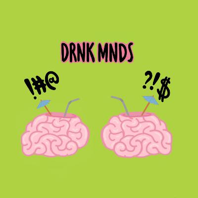 Episode 4 [DRNK your Conspiracy]