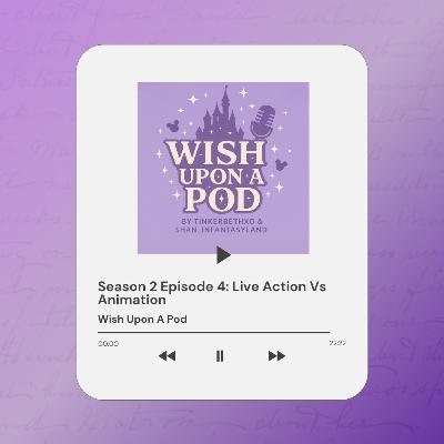 S2 E4 - Live Action Vs Animation S2 E4 - Live Action Vs Animation