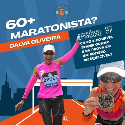Ep 97 Dalva, maratonista 60+, corre o mundo e inspira uma geração Ep 97 Dalva, maratonista 60+, corre o mundo e inspira uma geração