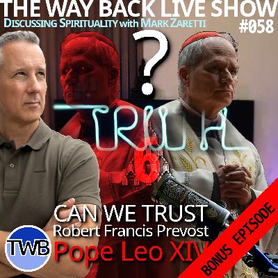 Ep.058 (BONUS) Pope Leo XIV (Robert Francis Prevost) – Is He Hiding Satanic Symbology in Plain Sight? Can we trust him? New Hope or False hope?: Spirituality w/ Mark Zaretti