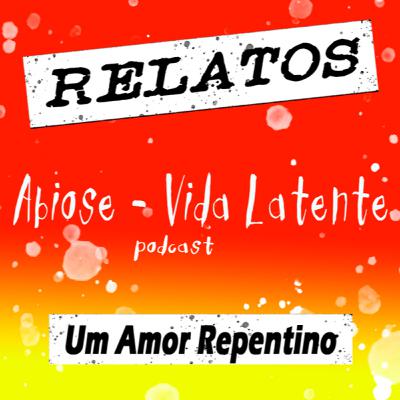 RELATOS - UM AMOR REPENTINO RELATOS - UM AMOR REPENTINO