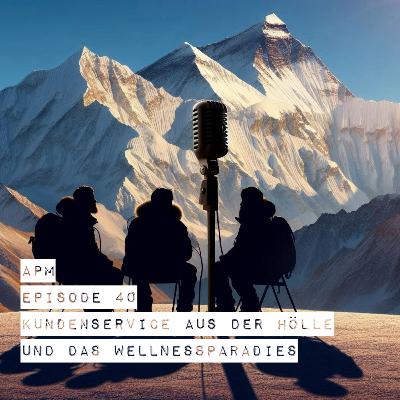 #40: Kundenservice aus der Hölle und das Wellnessparadies #40: Kundenservice aus der Hölle und das Wellnessparadies