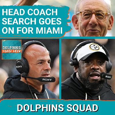 DOLPHINS SQUAD SHOW: Miami DOLPHINS CONTINUE SEARCH FOR HEAD COACH as More Big Names Enter the Pool DOLPHINS SQUAD SHOW: Miami DOLPHINS CONTINUE SEARCH FOR HEAD COACH as More Big Names Enter the Pool