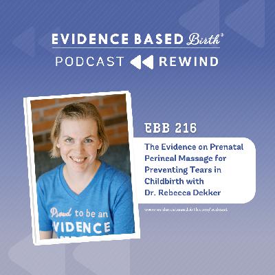 REPLAY: EBB 216 - The Evidence on Prenatal Perineal Massage for Preventing Tears in Childbirth with Dr. Rebecca Dekker