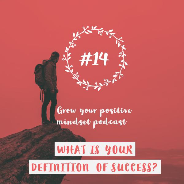 #14 - What is your definition of success? #14 - What is your definition of success?
