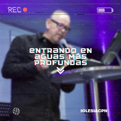 Entrando En Aguas Más Profundas - Pr. Meriño Campos | IglesiaCPN Entrando En Aguas Más Profundas - Pr. Meriño Campos | IglesiaCPN