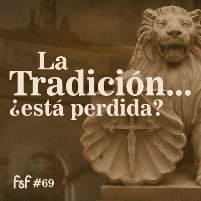 La Tradición es más importante de lo que crees | FSF #69 La Tradición es más importante de lo que crees | FSF #69