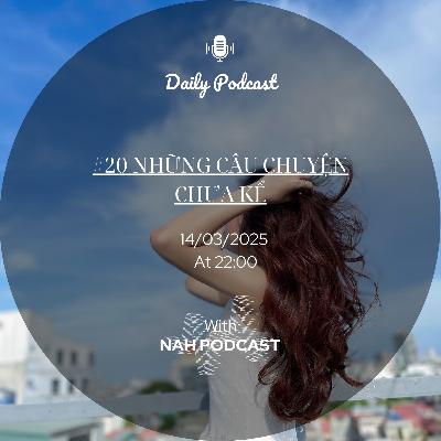 #20 Những câu chuyện chưa kể #20 Những câu chuyện chưa kể
